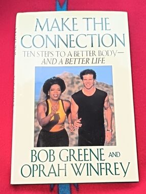 Make The Connection Ten Steps to a Better Body Oprah Winfrey Bob Greene 1st Ed.